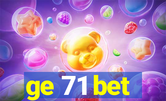ge 71 bet